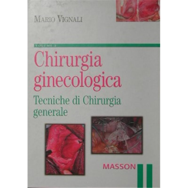 Chirurgia ginecologica - VOLUME 2 Tecniche di Chirurgia generale